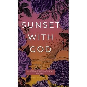 Sunset with God: Meditations to End Your Day God's Way -- Honor Books